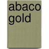Abaco Gold by Patrick Mansell