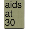Aids At 30 door Victoria A. Harden