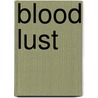 Blood Lust by Carlene Rae Dater