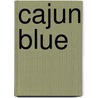 Cajun Blue by Dominique Adair
