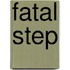 Fatal Step