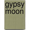 Gypsy Moon door Pamela Rose Anders