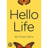 Hello Life door Kristen Marie