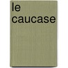 Le Caucase by Fils Alexandre Dumas