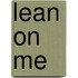Lean on Me
