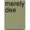 Merely Dee by Mark Cheatham