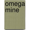 Omega Mine door Aline Hunter