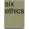 Six Ethics by Christian Volz