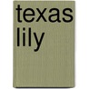 Texas Lily by Patricia Rice
