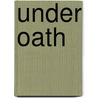 Under Oath by Shelby Yastrow