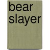 Bear Slayer door Hal Cole