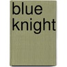 Blue Knight door Tracy Cooper-Posey