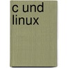 C Und Linux by Martin Gr