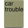 Car Trouble door J.M. Snyder