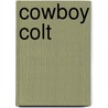 Cowboy Colt door Dandi Daley Mackall