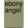 Ebony Angel door Douglas Jr. Bey