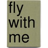 Fly With Me door Crystal Burns