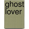 Ghost Lover by Marilyn Campbell