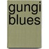 Gungi Blues