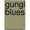 Gungi Blues by Sanchita Islam