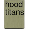 Hood Titans door Trevis Moore
