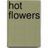 Hot Flowers