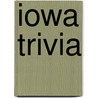 Iowa Trivia by Ken Beck