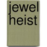 Jewel Heist door Jj Keller