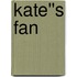 Kate''s Fan