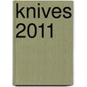 Knives 2011 by Joe Kertzman