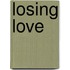 Losing Love