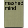 Mashed Mind door Suzanne Eley