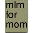 Mlm For Mom