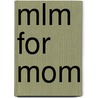 Mlm For Mom by Amy Starr Allen