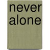 Never Alone door Lyn Cote