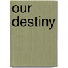 Our Destiny by Th.D. Horton Stanley M