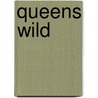 Queens Wild door Hugh Mcshane