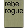 Rebel Rogue by Jackie Rose