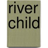River Child door Eleanor Millard