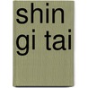 Shin Gi Tai door Michael Clarke