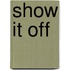 Show It Off