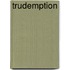 Trudemption