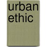 Urban Ethic by Eamonn Canniffe