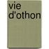 Vie D'Othon
