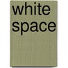White Space door Kristine Fitzgerald