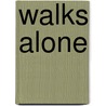 Walks Alone door Sandi Rog