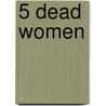 5 Dead Women door Felicia R. Lashley