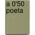 A 0'50 Poeta