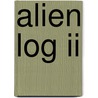 Alien Log Ii door Robert E. Farrell