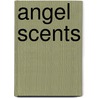 Angel Scents by Karen Basye
